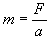 Force equation arranged to solve for mass: mass equals force divided by acceleration